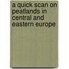 A Quick Scan on Peatlands in Central and Eastern Europe door T. Minayeva