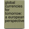 Global currencies for tomorrow: a European perspective by Zsolt Darvas