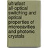 Ultrafast all-optical switching and optical properties of microcavities and photonic crystals