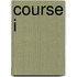 Course I