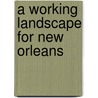 A working landscape for New Orleans door P. Hermens