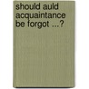 Should auld acquaintance be forgot ...? by B.G.M. Volker
