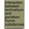 Interaction between technetium and gorleben humic substances door K. Geraedts