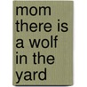 Mom there is a wolf in the yard door A. Wick