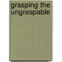 Grasping the ungraspable