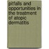 Pitfalls and opportunities in the treatment of atopic dermatitis