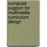 Computer support for multimedia curriculum design door Q. Wang