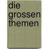 Die grossen Themen by T. Allan