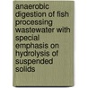 Anaerobic digestion of fish processing wastewater with special emphasis on hydrolysis of suspended solids door A.P. Rollon