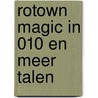 Rotown Magic in 010 en meer talen door Justus Anton Deelder