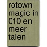 Rotown Magic in 010 en meer talen by Justus Anton Deelder