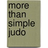 More Than Simple Judo door C.M. Klein Gunnewiek