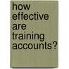 How effective are training accounts? door W. Groot