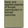 Basic and applied aspects of female reproduction in farmed ostriches door R.G.G. Bronneberg