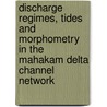 Discharge regimes, tides and morphometry in the Mahakam delta channel network door M.G. Sassi