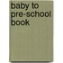 Baby to pre-school book