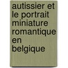 Autissier et le portrait miniature romantique en Belgique door P. Plantade