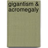 Gigantism & Acromegaly by Wouter de Herder
