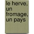 Le herve, un fromage, un pays