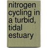 Nitrogen cycling in a turbid, tidal estuary door M.G.I. Andersson