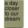 A day closer to our dream door M.A. Wijbenga