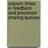 Sojourn times in feedback and processor sharing queues door J.L. van den Berg