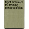 Flight simulator for training gynaecologists by M.B. van der Hout -van der Jagt