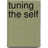 Tuning the Self by E. van Es