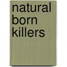 Natural born killers by J. Spanholtz