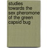 Studies towards the sex pheromone of the Green capsid bug door F.P. Drijfhout