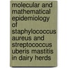 Molecular and mathematical epidemiology of staphylococcus aureus and streptococcus uberis mastitis in dairy herds door R.N. Zadoks