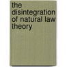 The Disintegration of Natural Law Theory door Pauline Westerman