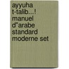 Ayyuha t-talib...! manuel d"arabe standard moderne set door H. Talloen