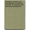 Ambiguity aversion and heterogeneity in financial markets: an empirical and theoretical perspective by Beatrice Pataracchia