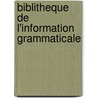 Biblitheque de l'information grammaticale door F. Renaud
