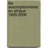 Les Assomptionnistes en Afrique 1929-2006 door K. Scheffers