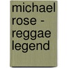 Michael Rose - reggae legend door Ryan Moore