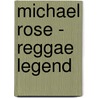 Michael Rose - reggae legend door Ryan Moore