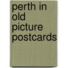 Perth in old picture postcards by N. Watson