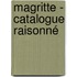 Magritte - Catalogue Raisonné