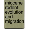 Miocene rodent evolution and migration by W. Wessels