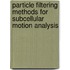 Particle Filtering Methods for Subcellular Motion Analysis