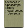 Advances in hippocampal atrophy measurement in dementia by W.J.P. Henneman