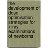 The development of dose optimisation strategies for x-ray examinations of newborns door K. Smans