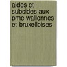 Aides Et Subsides Aux Pme Wallonnes Et Bruxelloises by Michael Malherbe
