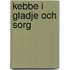 Kebbe i gladje och sorg