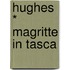 Hughes * Magritte in tasca