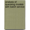 Analysis of queueing models with batch service door Dieter Claeys