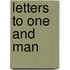 Letters to one and man