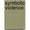 Symbolic violence door Ruth Loos